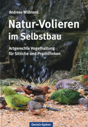 Natur-Volieren im Selbstbau