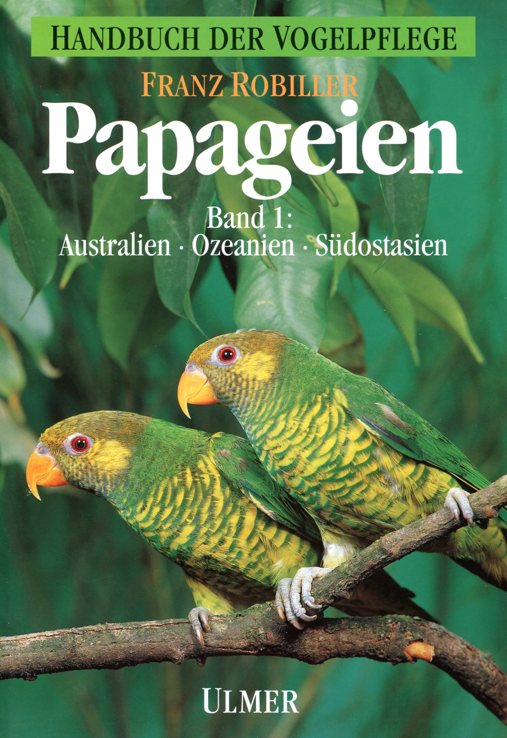 Papageien Band 1 – Australien, Ozeanien, Südostasien