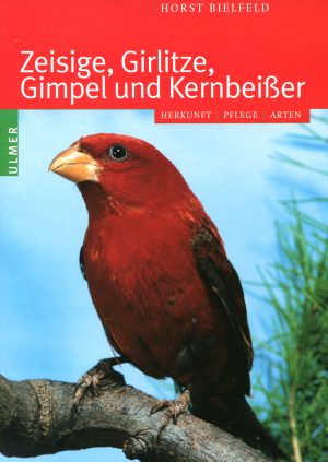 Zeisige, Girlitze, Gimpel und Kernbeißer